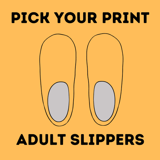 PICK YOUR PRINT - ADULT SLIPPERS